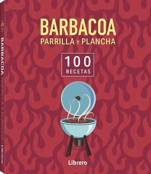 BARBACOA PARRILLA Y PLANCHA 100 RECETAS