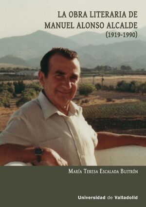 OBRA LITERARIA DE MANUEL ALONSO ALCALDE 1919-1990