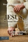 JESUS,NUESTRO HERMANO:HUMANIDAD DEL SEÑOR