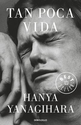 TAN POCA VIDA - Hanya Yanagihara - ¡Una obra maestra! 