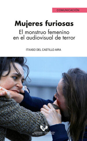 MUJERES FURIOSAS MONSTRUO FEMENINO EN AUDIOVISU.DEL TERROR